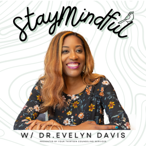 Stay Mindful with Dr. Evelyn Davis