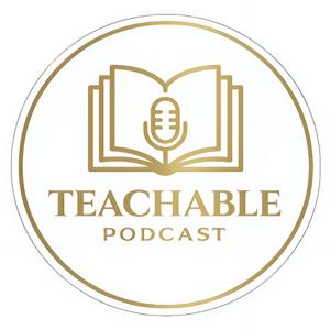 The Teachable Podcast