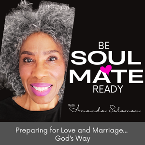 Be Soulmate Ready! Love | Christian Singles | Relationships & Marriage...God’s Way