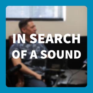 In Search of a Sound