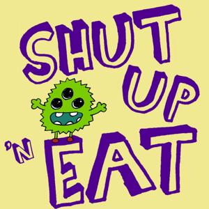 Shut Up 'n Eat