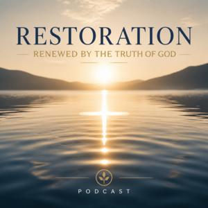 Restoration: Renewed by the Truth of God