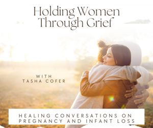 Holding Women Through Grief | Miscarriage, Still Birth, Loss, Death, Grief Support Group