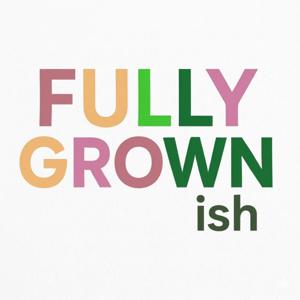 Fully Grownish