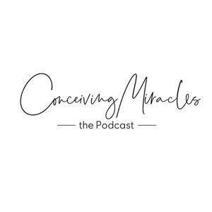 The Conceiving Miracles Podcast