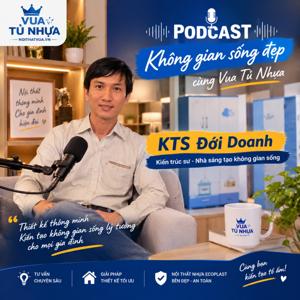 Podcast KTS Đới Doanh cùng Vua Tủ Nhựa