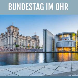 Bundestag im Ohr