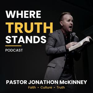 Where Truth Stands with Pastor Jonathon McKinney