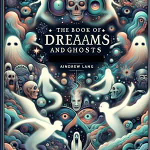 The Book of Dreams and Ghosts