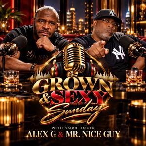 The Grown & Sexy Sunday Podcast