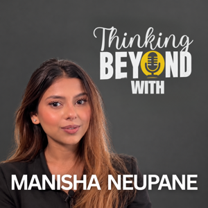 Thinking Beyond with Manisha Neupane