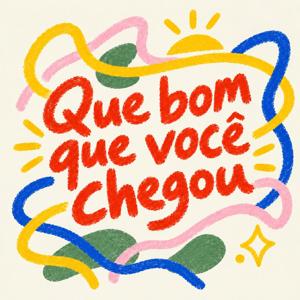 Que bom que você chegou