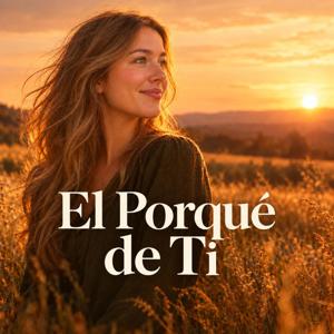 El Porqué de Tí: Autoconocimiento