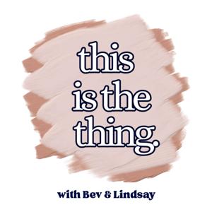 This Is The Thing With Bev and Lindsay