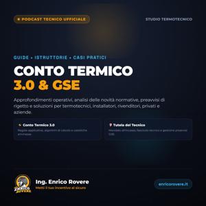 Conto Termico 3.0 & GSE — Il Podcast Tecnico dell'Ing. Enrico Rovere