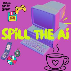 Spill The AI