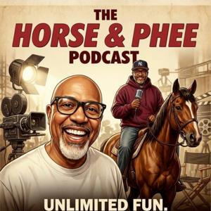 The Horse and Phee Podcast