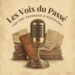 Les Voix du Passé (par une passeuse d’histoires)