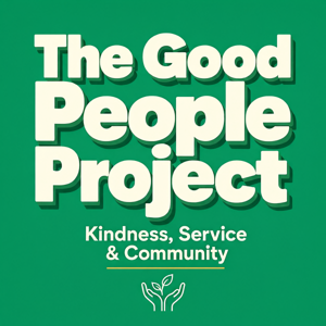 The Good People Project: Kindness, Service & Community