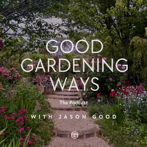 Good Gardening Ways Podcast