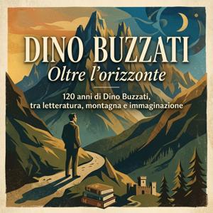 Dino Buzzati. Oltre l'orizzonte
