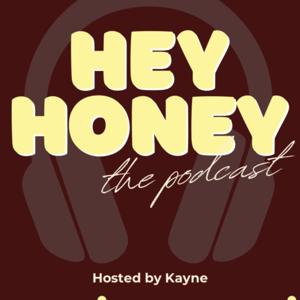 Hey Honey The Podcast