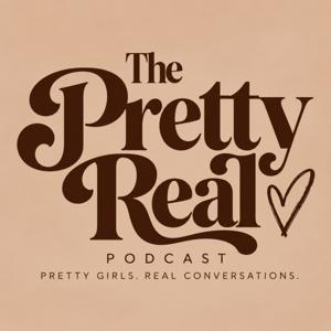 The Pretty Real Podcast