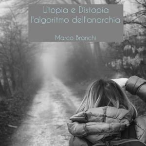 Utopia e Distopia L'algoritmo dell'Anarchia