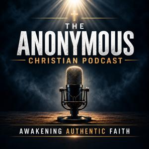 The Anonymous Christian Podcast