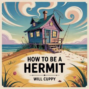 How To Be A Hermit (A Bachelor Keeps House)