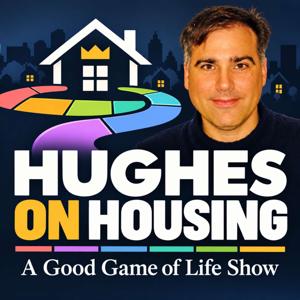 Hughes on Housing, a Good Game of Life show