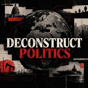 Deconstruct Politics
