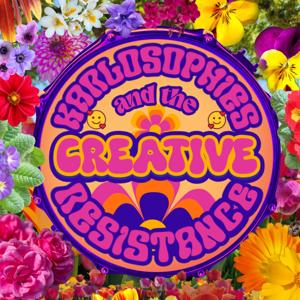 Karlosophies and the Creative Resistance