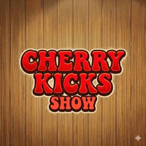 The Cherry Kicks Show