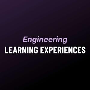 Engineering Learning Experiences