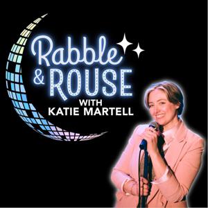 Rabble & Rouse with Katie Martell