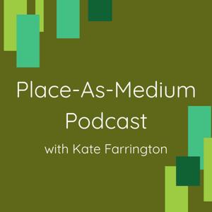 Place-As-Medium Podcast