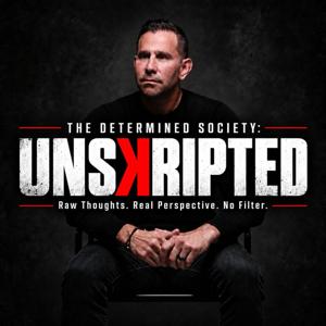 The Determined Society:Unskripted