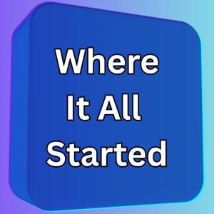 Where It All Started