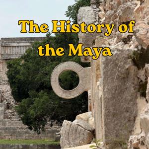 The History of the Maya