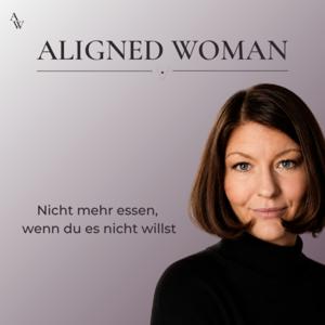 ALIGNED WOMAN - Frei von emotionalem Essen