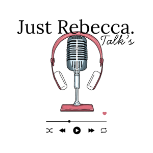 Just Rebecca.Talk’s Podcast