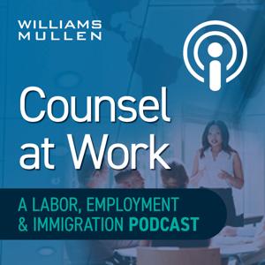 Williams Mullen's Counsel at Work: A Labor, Employment & Immigration Podcast
