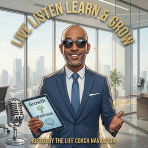 The Live Listen Learn and Grow Podcast