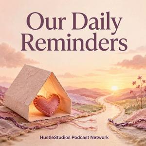 Our Daily Reminders