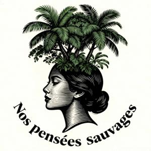 Nos pensées sauvages