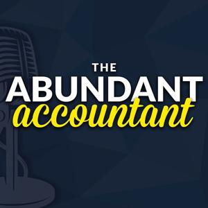 The Abundant Accountant Podcast: Sales & Business Growth for Accounting, Tax, and Bookkeeping Firm O