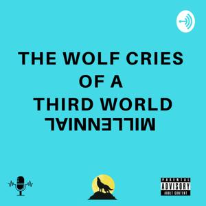 The Wolf Cries of A Third World Millennial