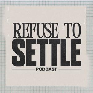 Refuse To Settle Podcast