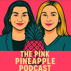 The Pink Pineapple Podcast